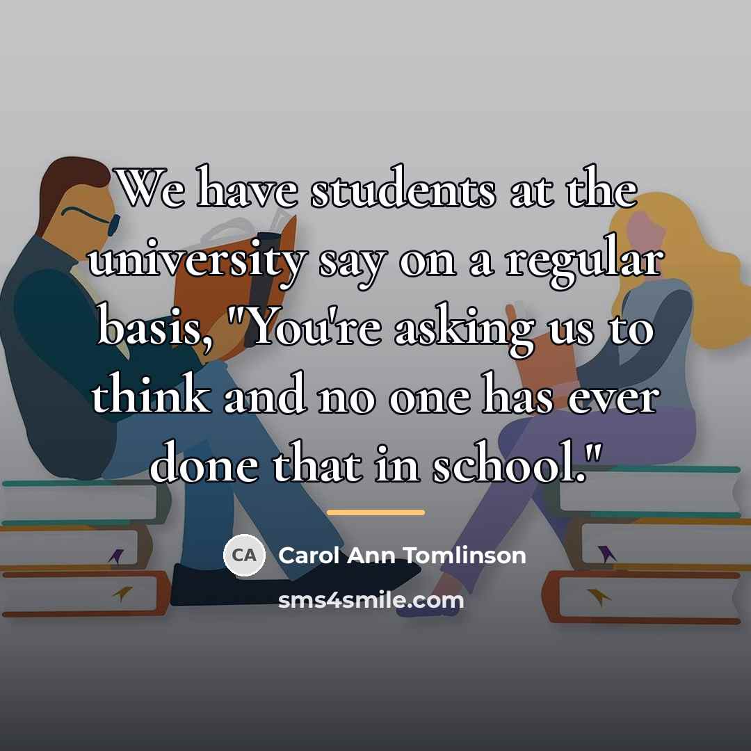 “We have students at the university say on a regular…” quote by Carol Ann Tomlinson