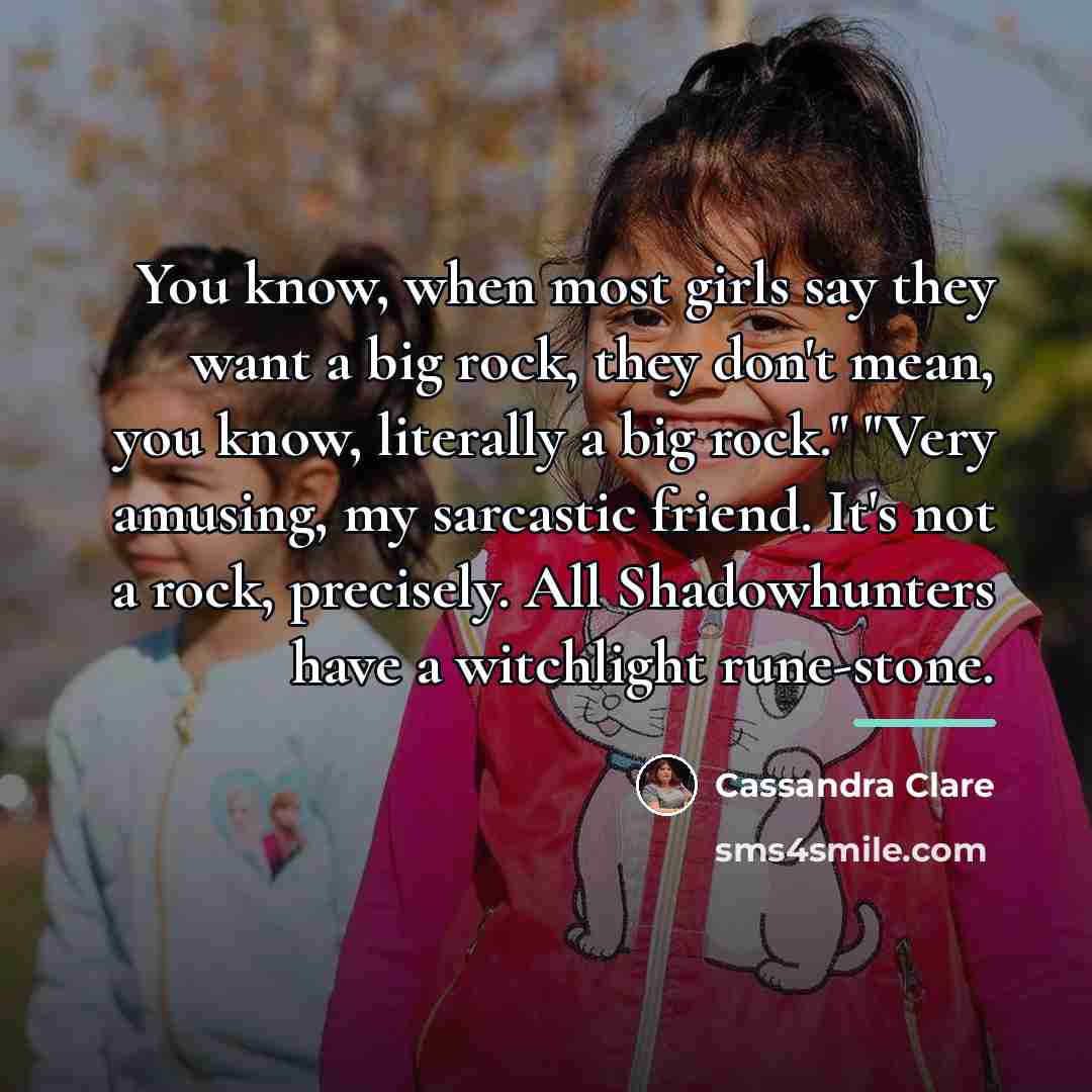 “You know, when most girls say they want a big…” quote by Cassandra Clare