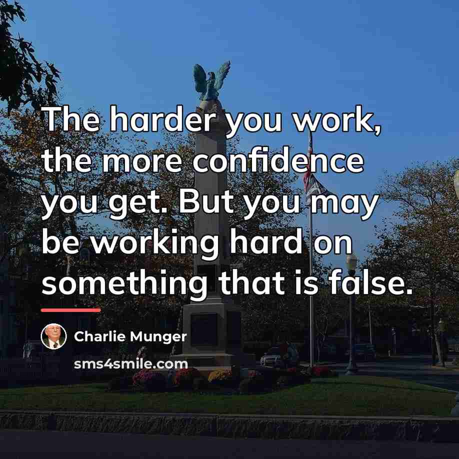 “The harder you work, the more confidence you get. But…” quote by Charlie Munger