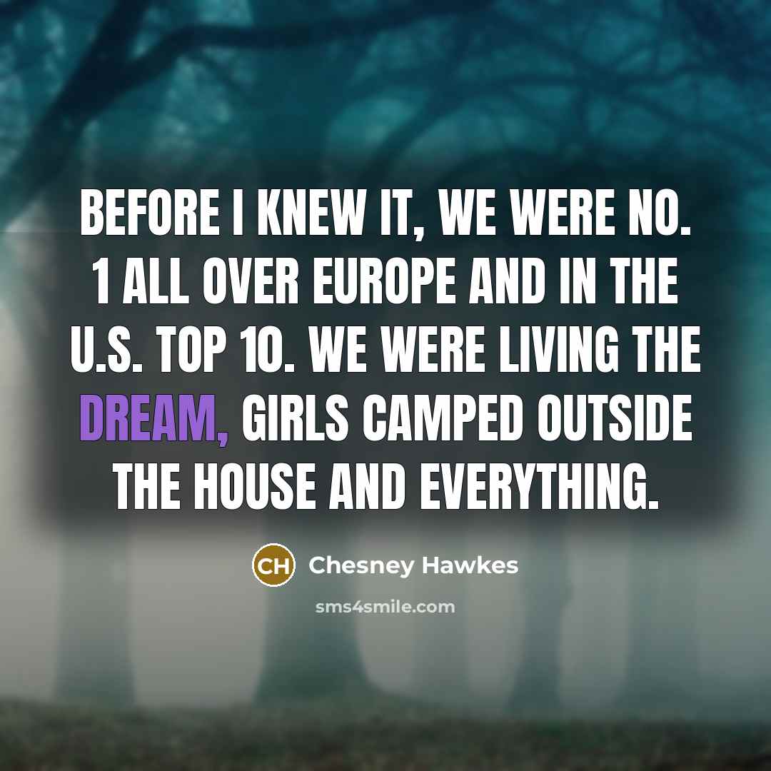 “Before I knew it, we were No. 1 all over…” quote by Chesney Hawkes