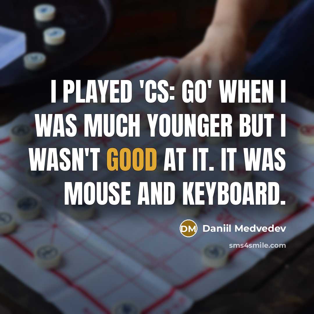 “I played 'CS: GO' when I was much younger but…” quote by Daniil Medvedev