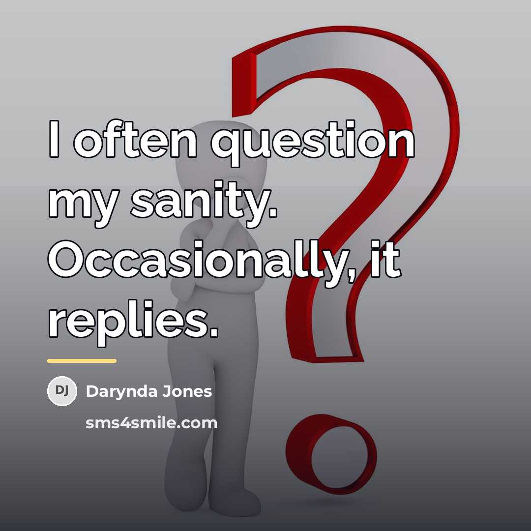 “I often question my sanity. Occasionally, it replies.…” quote by Darynda Jones