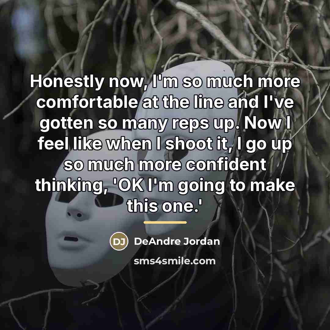 “Honestly now, I'm so much more comfortable at the line…” quote by DeAndre Jordan