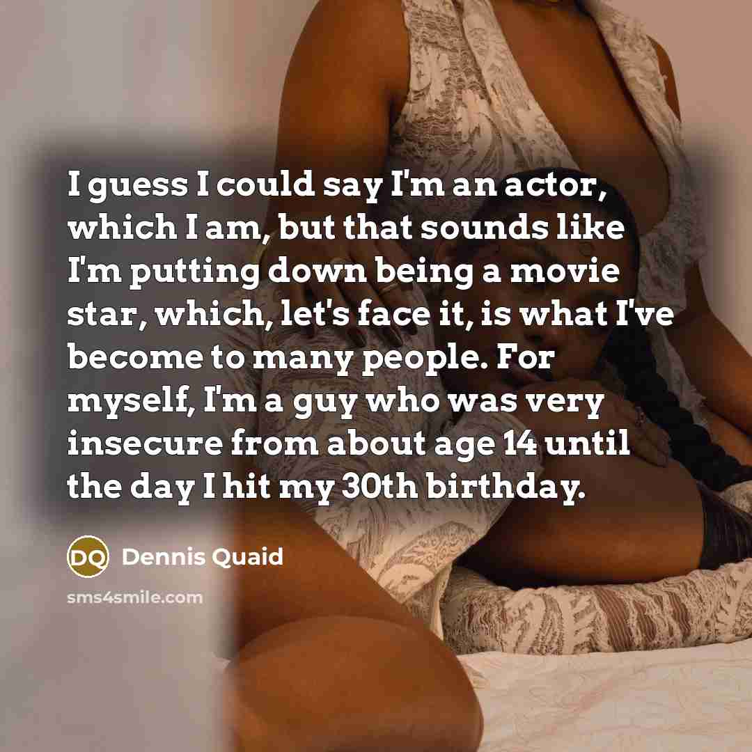 “I guess I could say I'm an actor, which I…” quote by Dennis Quaid