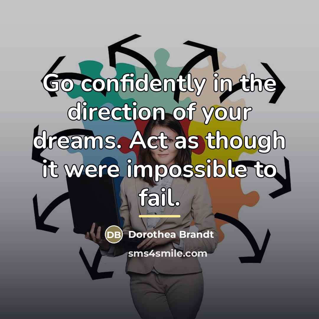 “Go confidently in the direction of your dreams. Act as…” quote by Dorothea Brandt