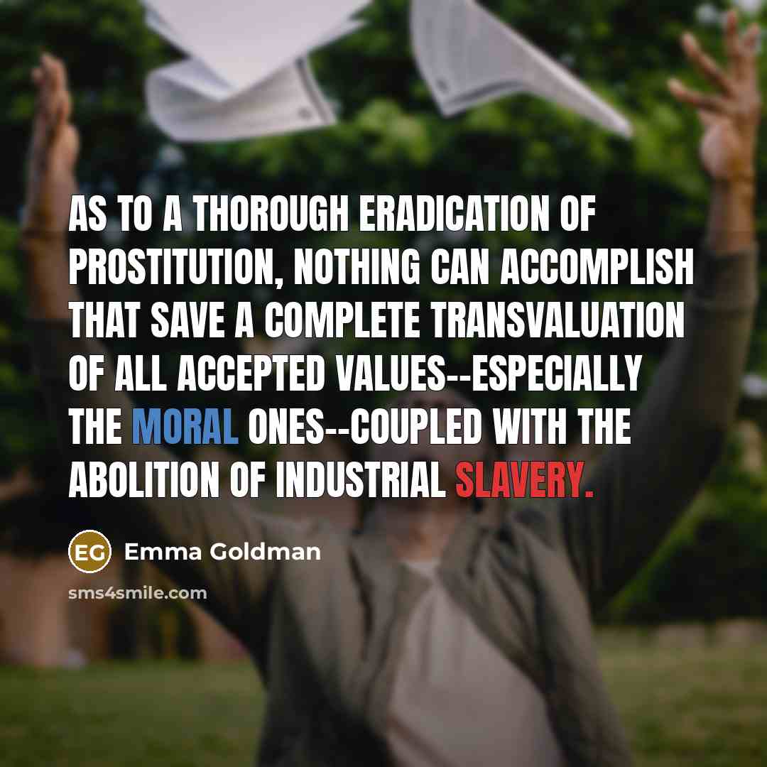 “As to a thorough eradication of prostitution, nothing can accomplish…” quote by Emma Goldman