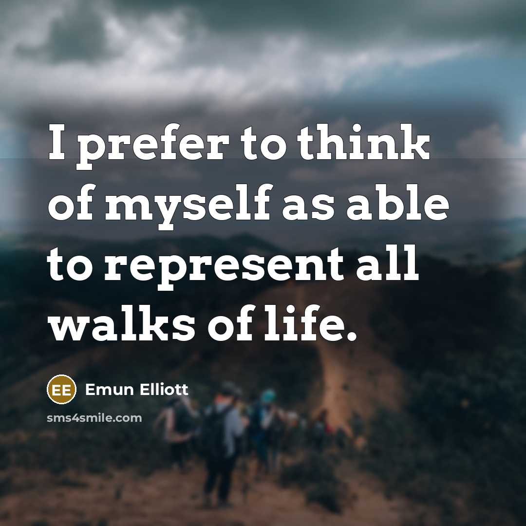 “I prefer to think of myself as able to represent…” quote by Emun Elliott