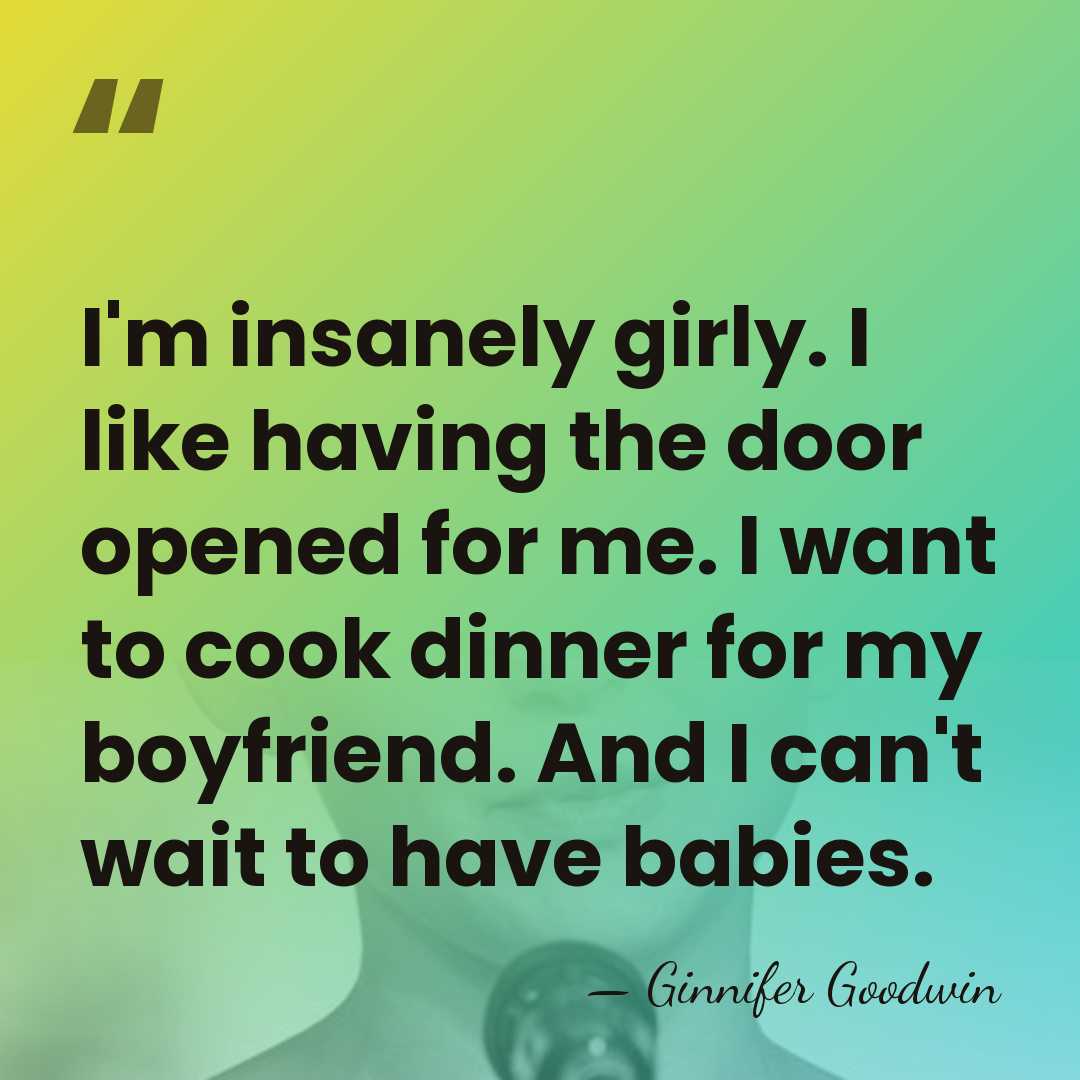 I'm insanely girly. I like having the door opened for me. I&hellip; - Ginnifer Goodwin