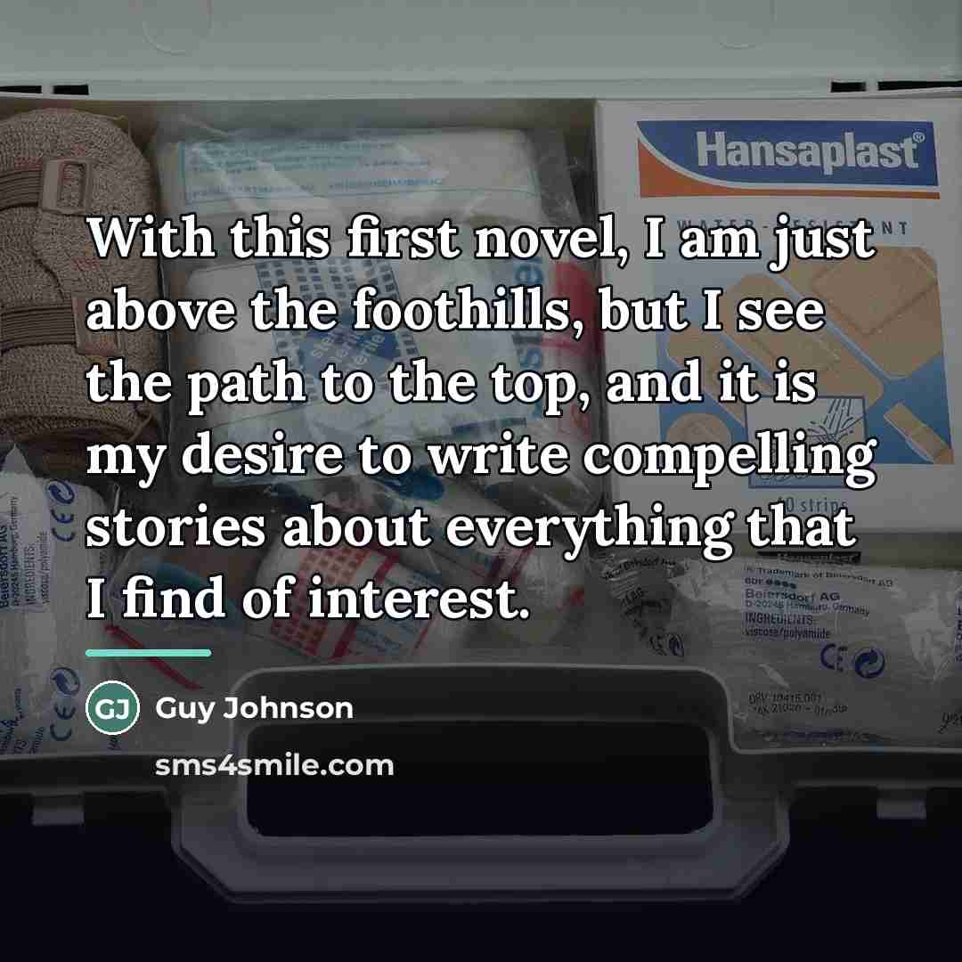 “With this first novel, I am just above the foothills,…” quote by Guy Johnson