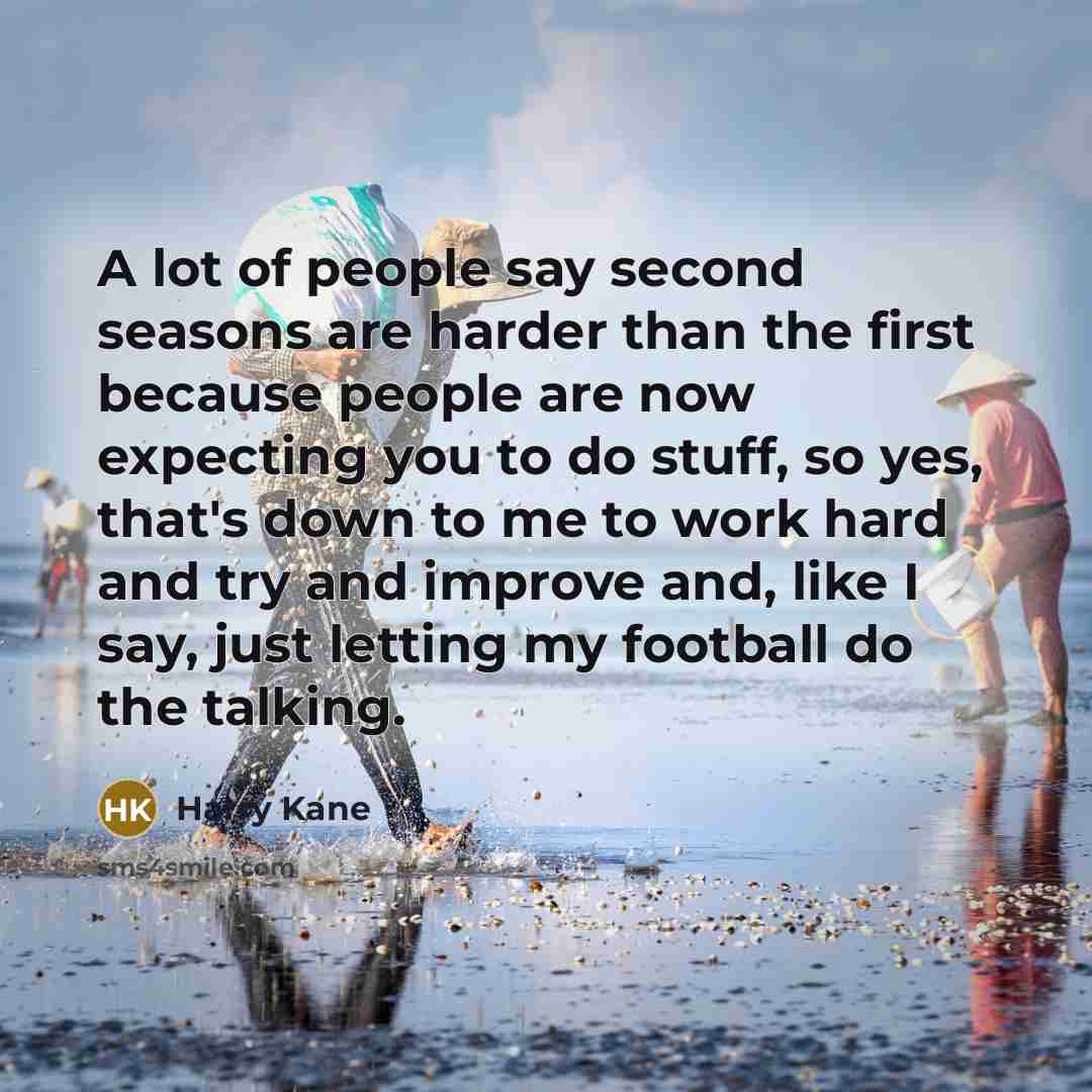 “A lot of people say second seasons are harder than…” quote by Harry Kane