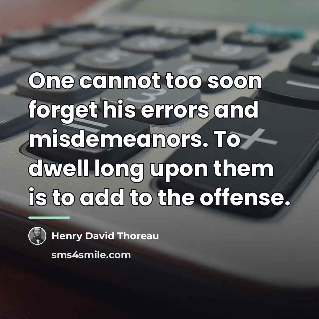“One cannot too soon forget his errors and misdemeanors. To…” quote by Henry David Thoreau