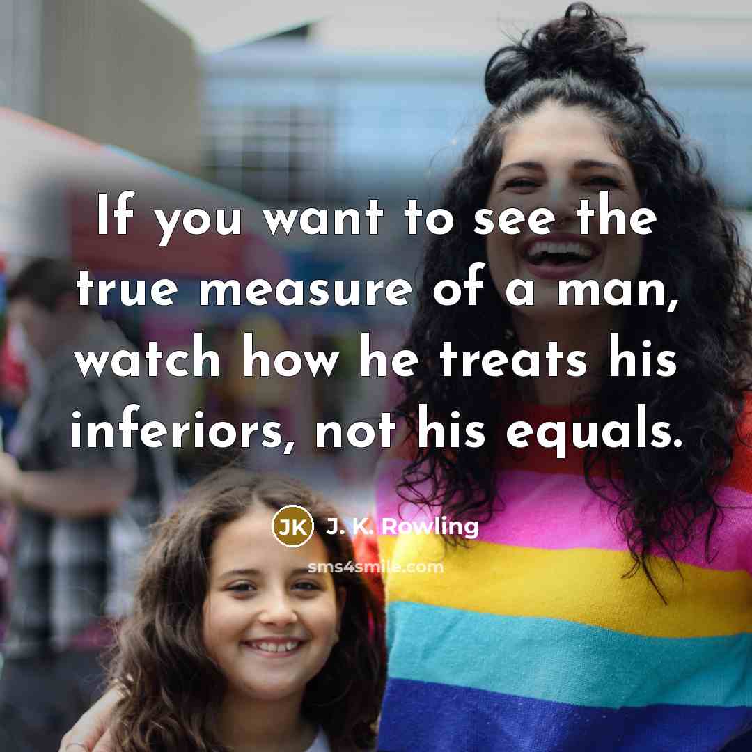 “If you want to see the true measure of a…” quote by J. K. Rowling