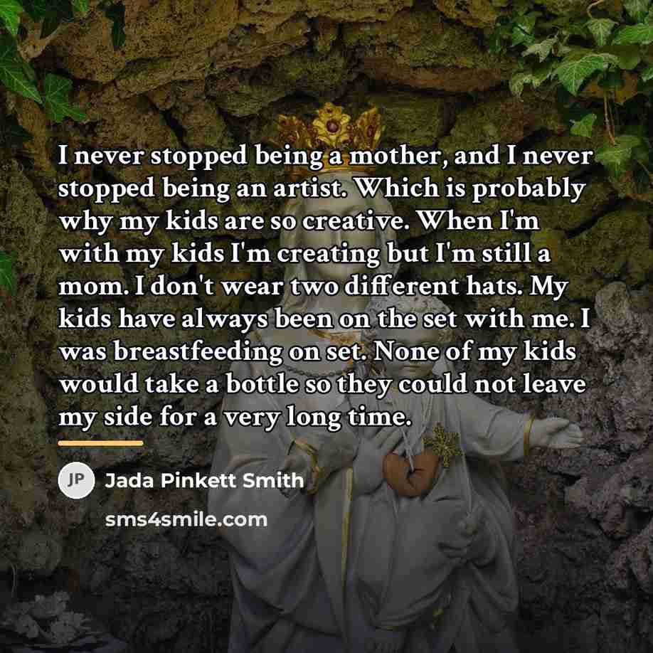 “I never stopped being a mother, and I never stopped…” quote by Jada Pinkett Smith