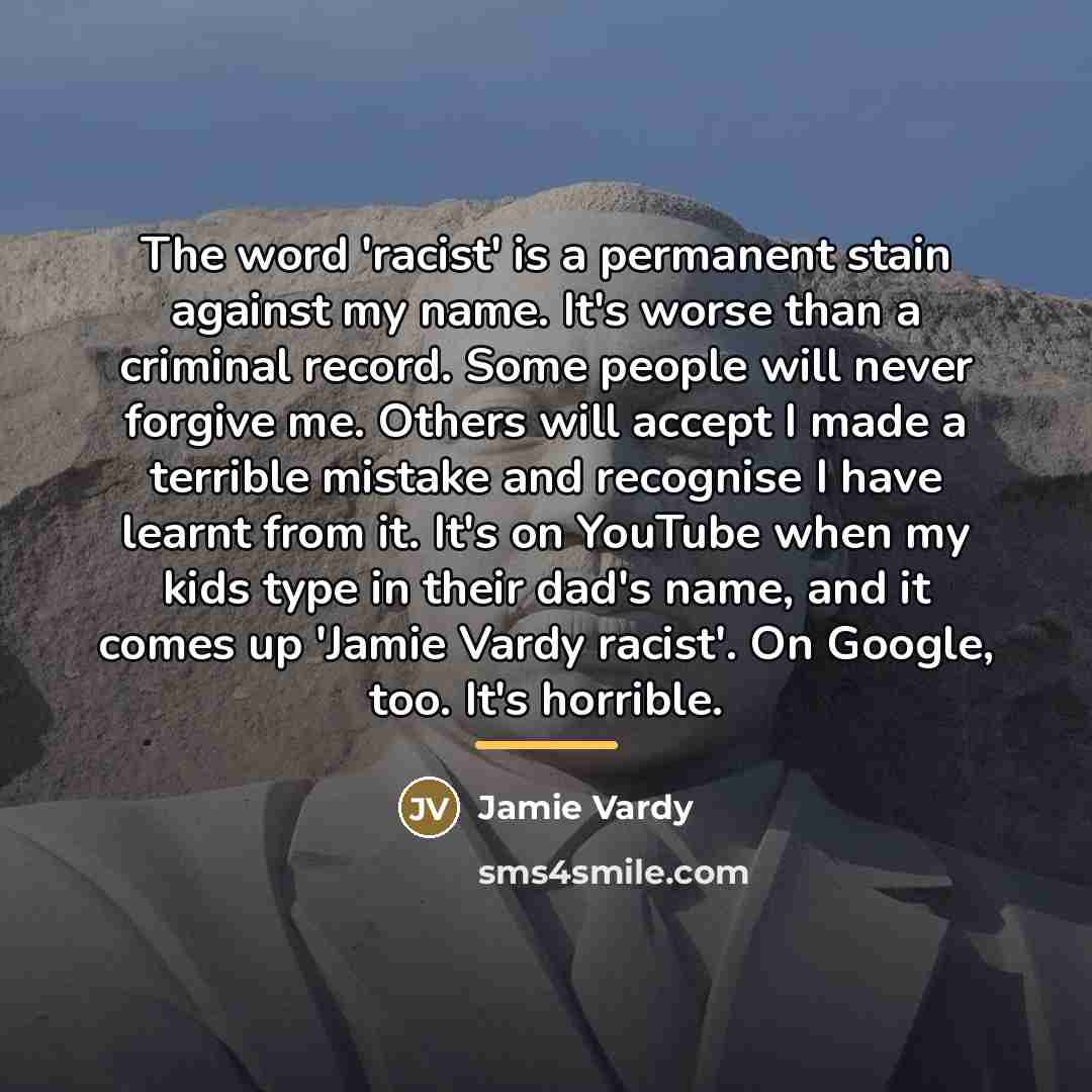 “The word 'racist' is a permanent stain against my name.…” quote by Jamie Vardy