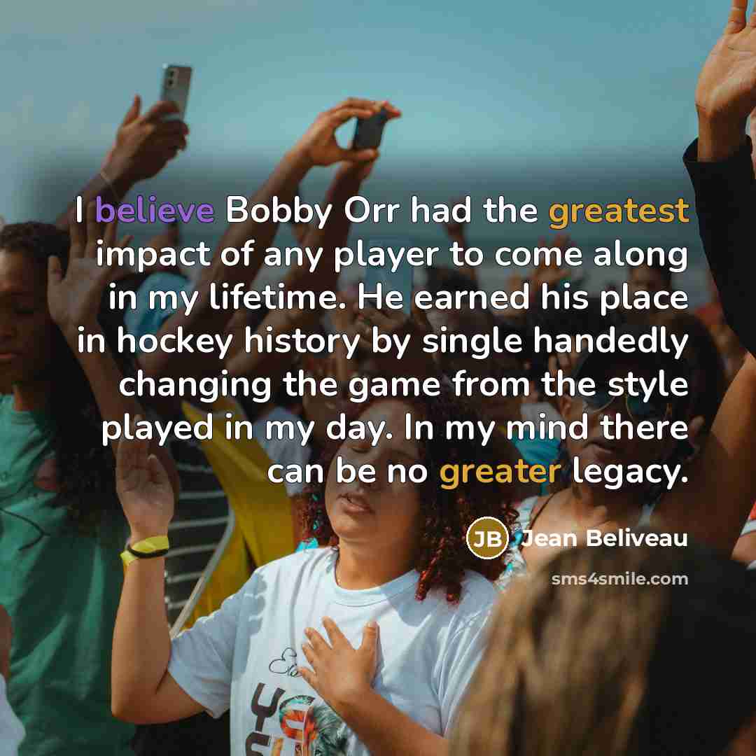 “I believe Bobby Orr had the greatest impact of any…” quote by Jean Beliveau