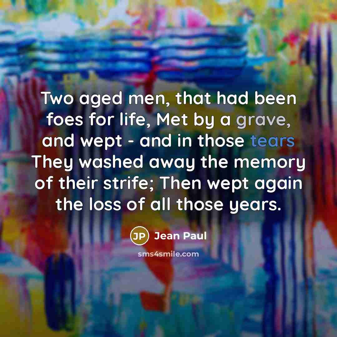 “Two aged men, that had been foes for life, Met…” quote by Jean Paul