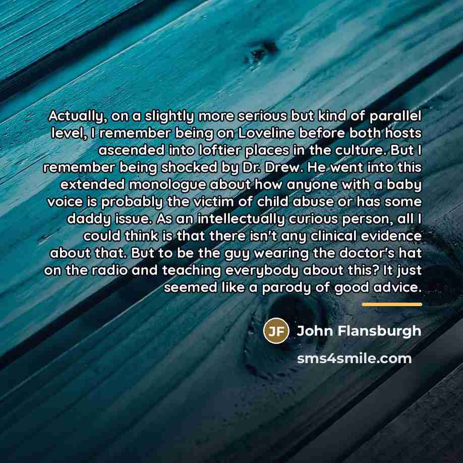 “Actually, on a slightly more serious but kind of parallel…” quote by John Flansburgh