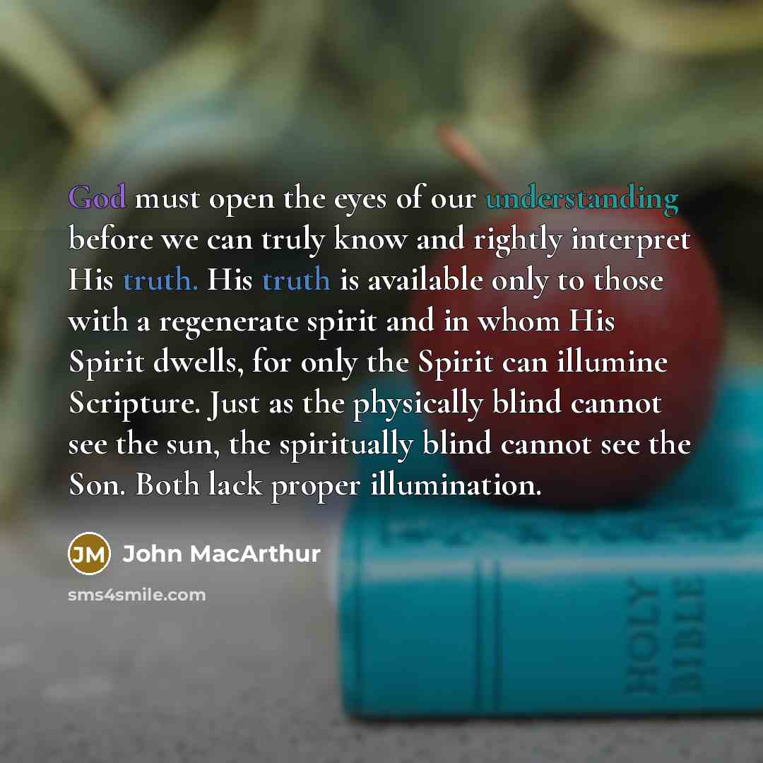 “God must open the eyes of our understanding before we…” quote by John Macarthur