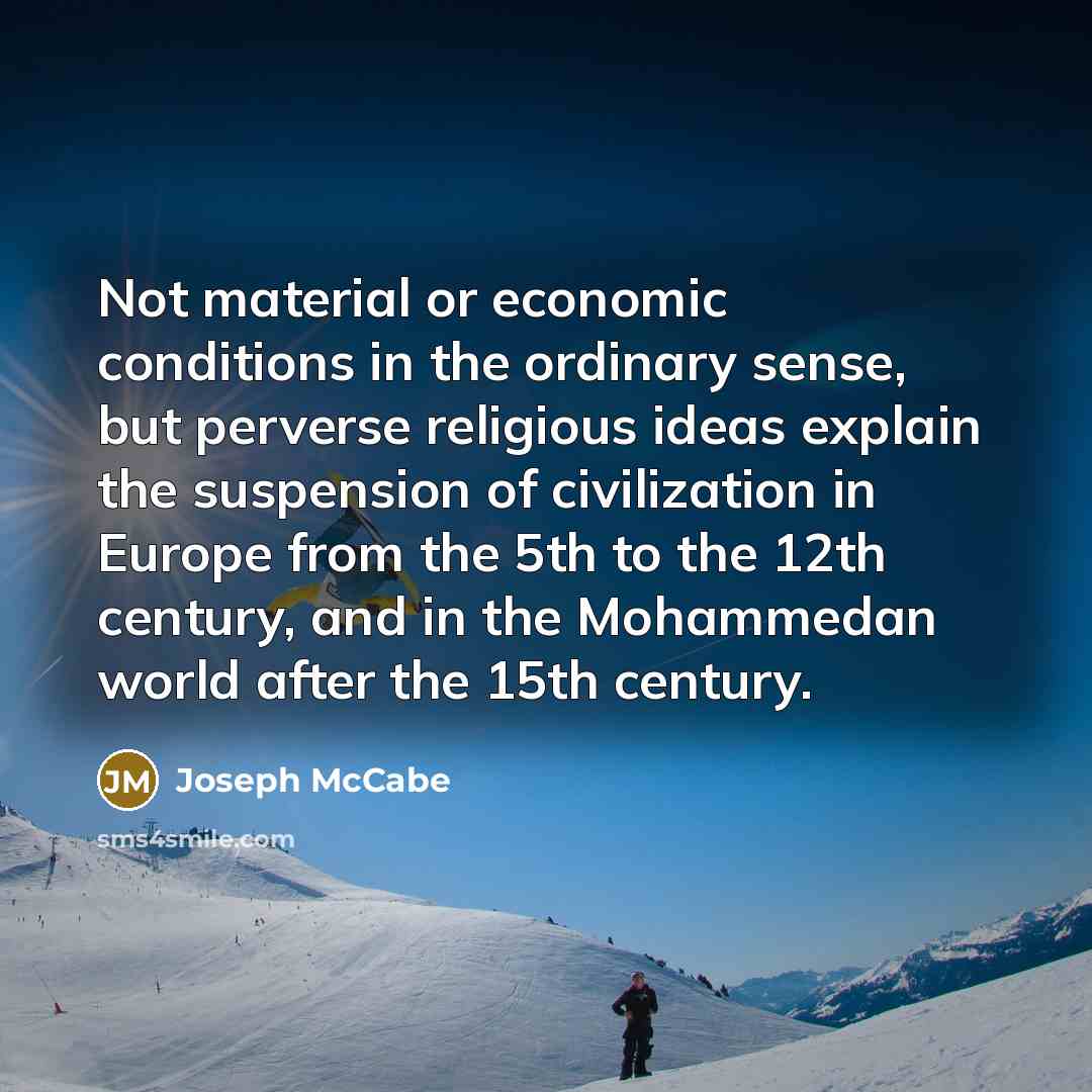 “Not material or economic conditions in the ordinary sense, but…” quote by Joseph McCabe