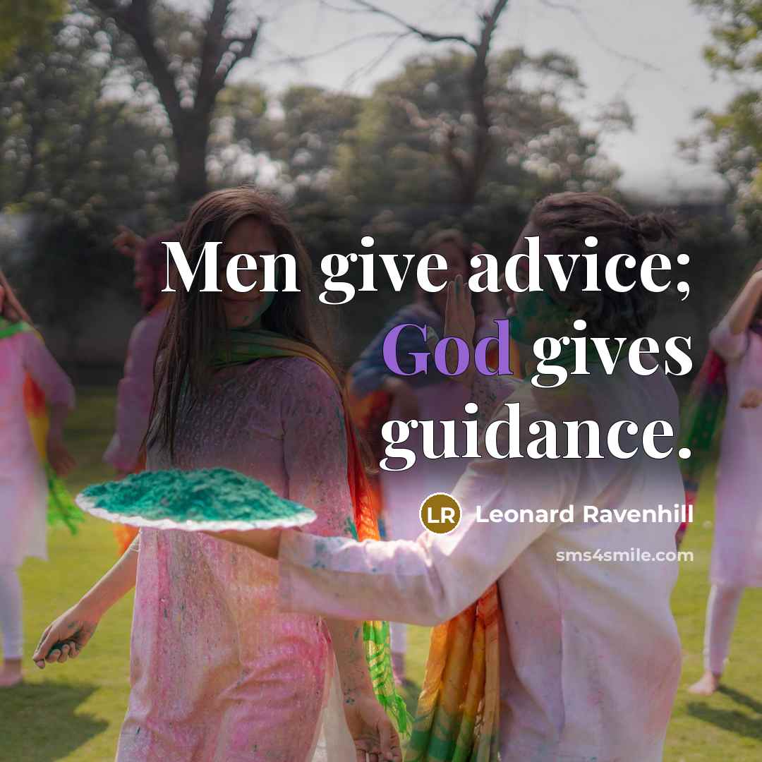 “Men give advice; God gives guidance.…” quote by Leonard Ravenhill