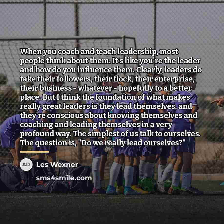 “When you coach and teach leadership, most people think about…” quote by Les Wexner