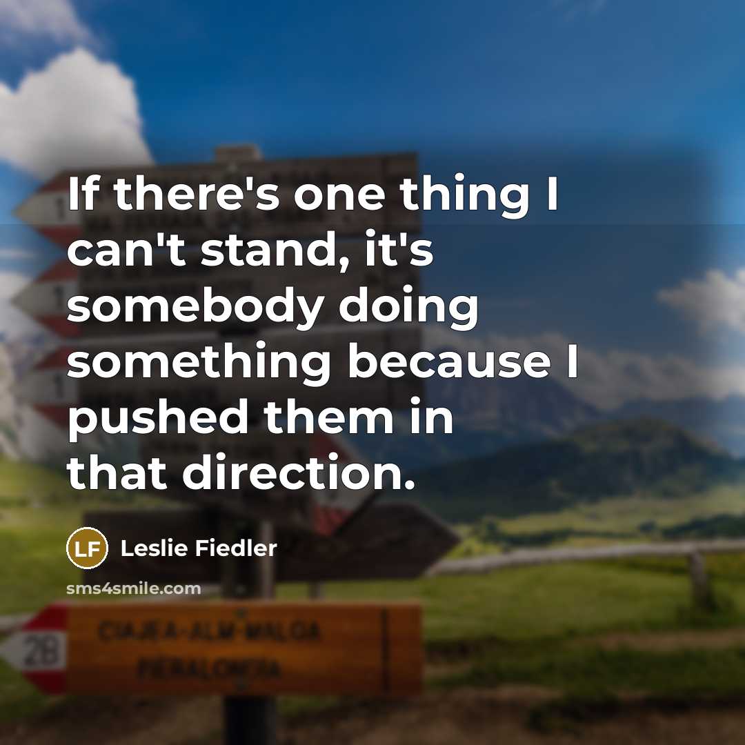 “If there's one thing I can't stand, it's somebody doing…” quote by Leslie Fiedler