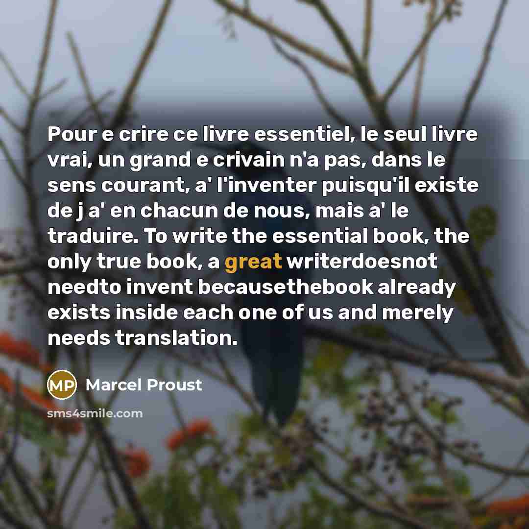 “Pour e crire ce livre essentiel, le seul livre vrai,…” quote by Marcel Proust