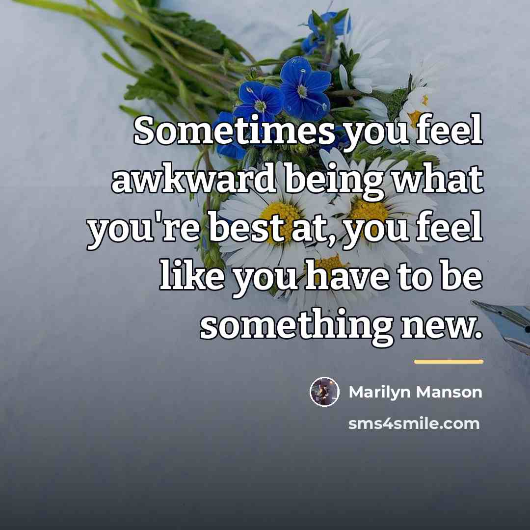 “Sometimes you feel awkward being what you're best at, you…” quote by Marilyn Manson