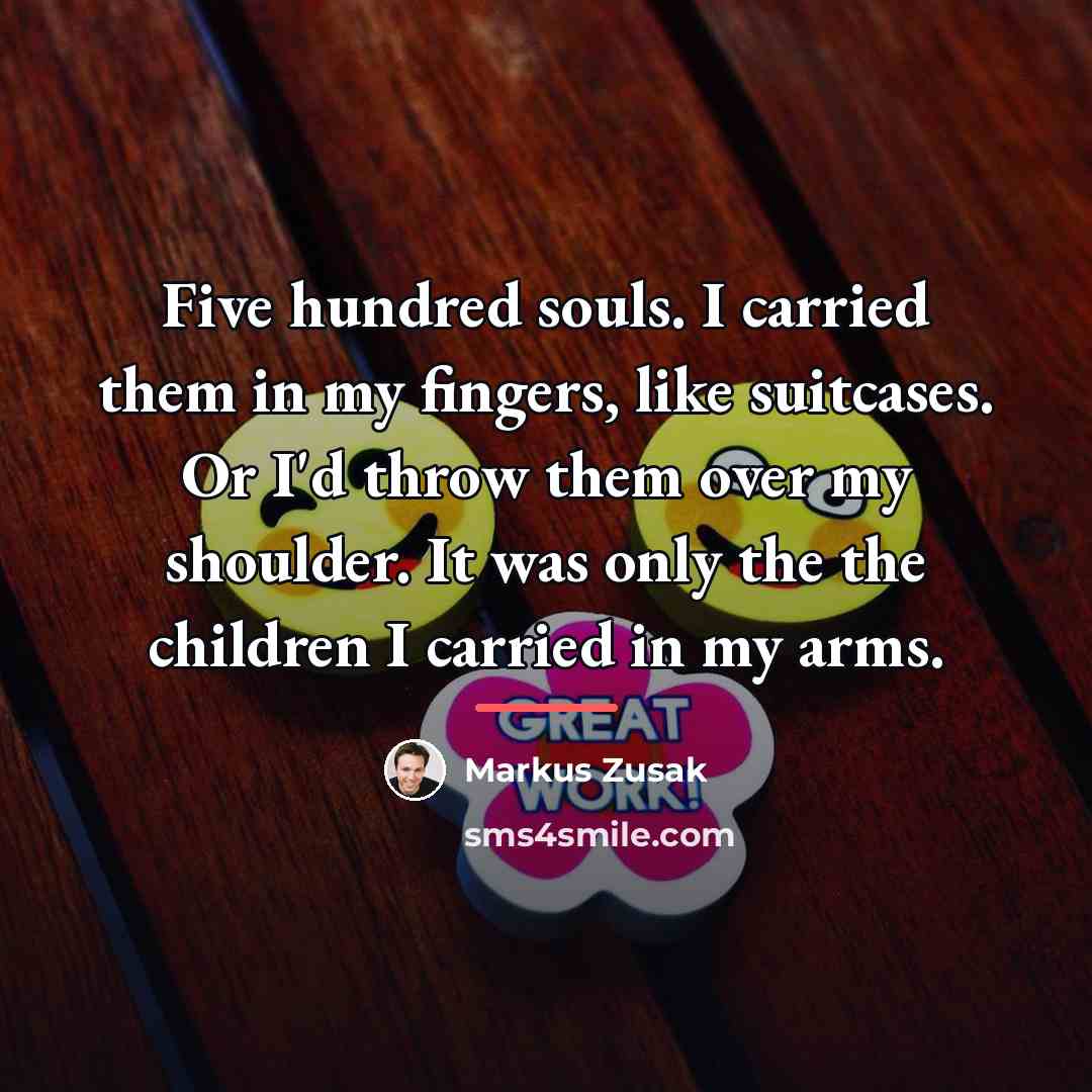 “Five hundred souls. I carried them in my fingers, like…” quote by Markus Zusak