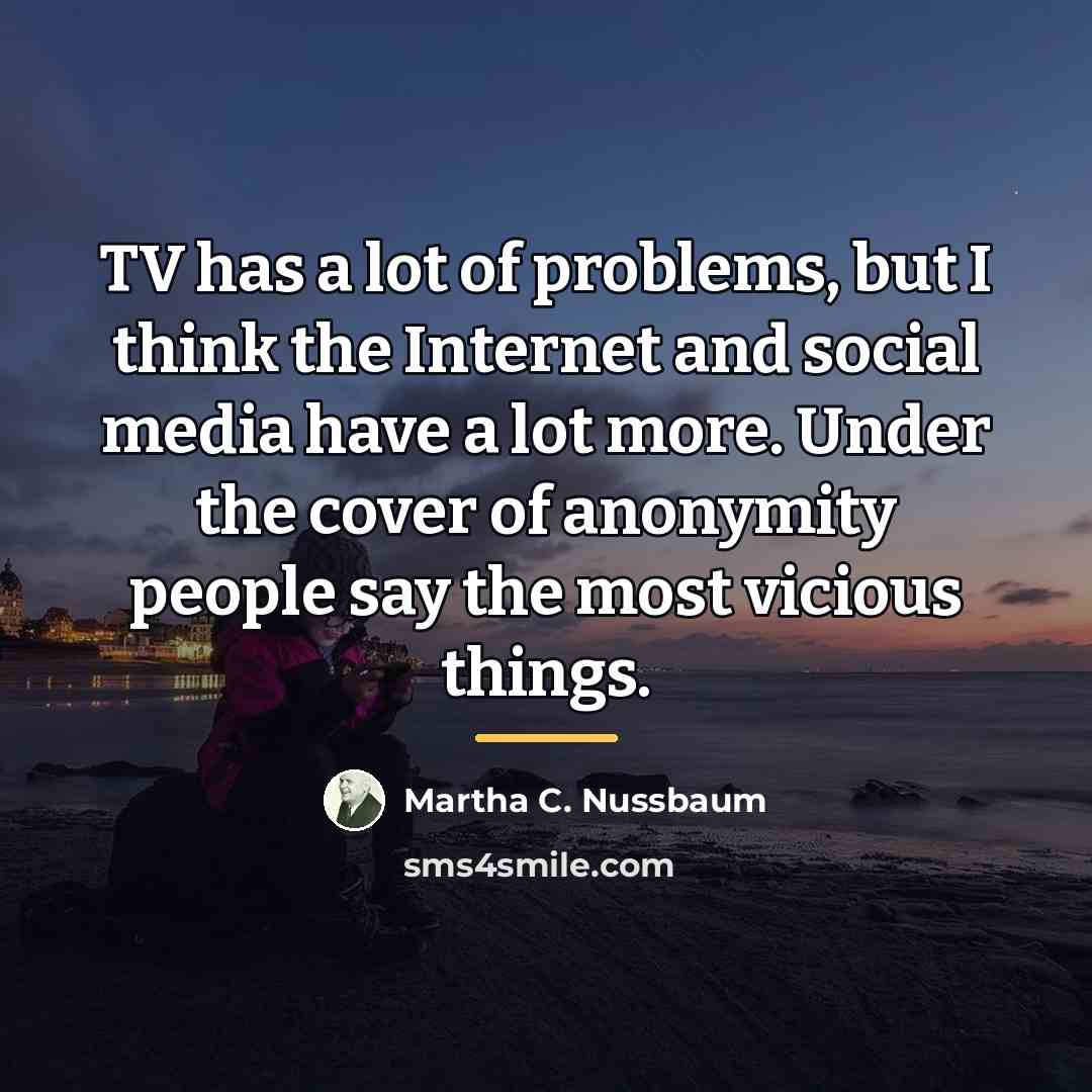 “TV has a lot of problems, but I think the…” quote by Martha C. Nussbaum