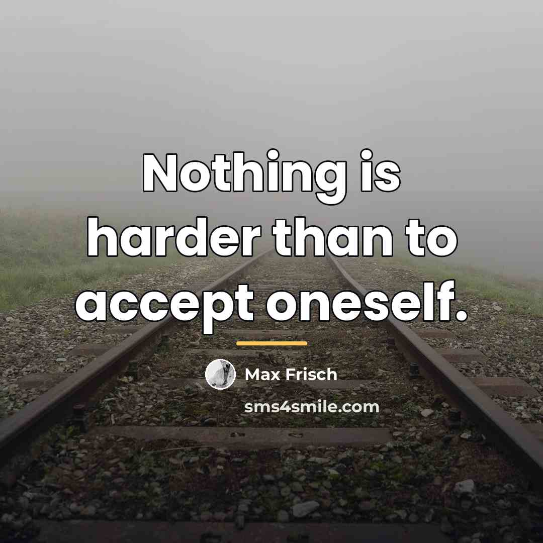 “Nothing is harder than to accept oneself.…” quote by Max Frisch