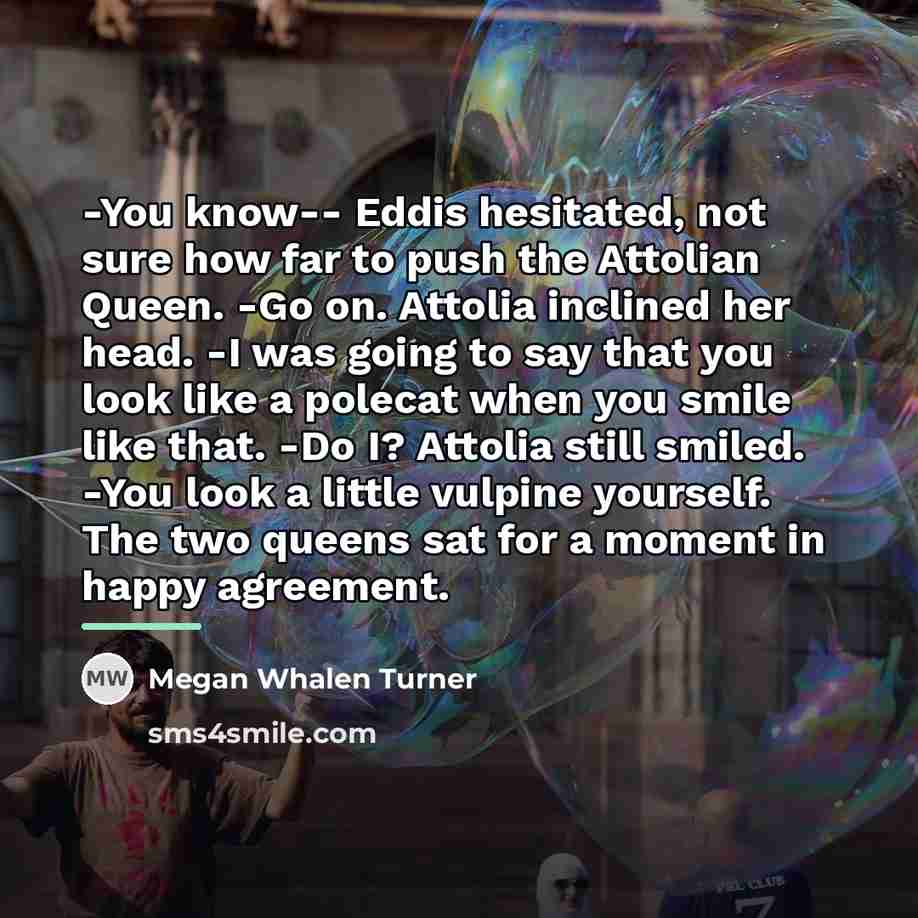 “-You know-- Eddis hesitated, not sure how far to push…” quote by Megan Whalen Turner