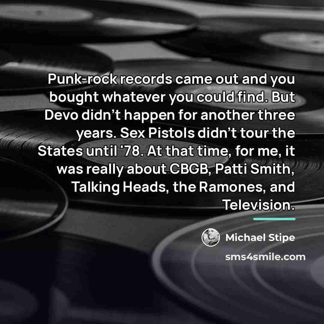 “Punk-rock records came out and you bought whatever you could…” quote by Michael Stipe