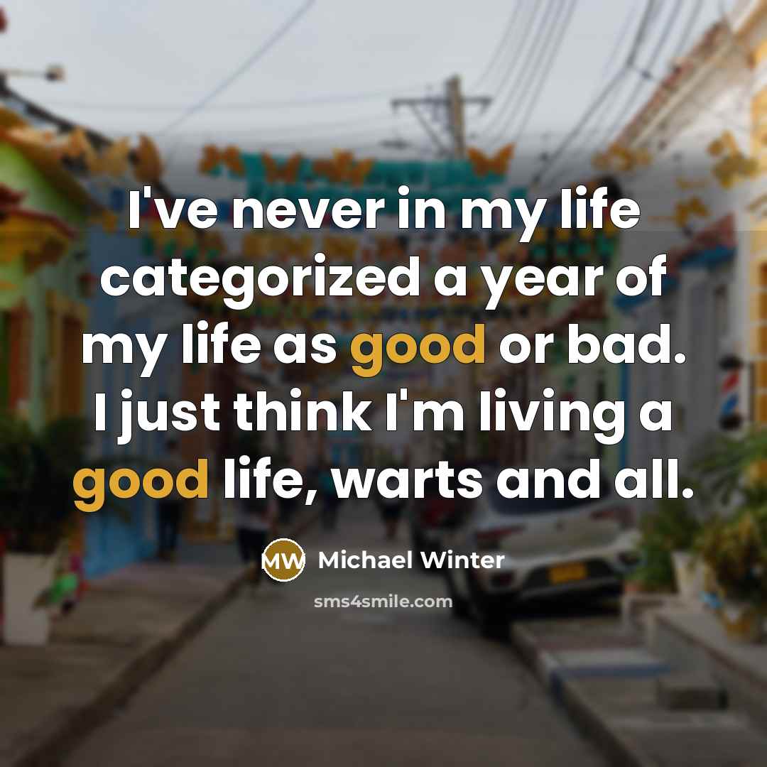“I've never in my life categorized a year of my…” quote by Michael Winter