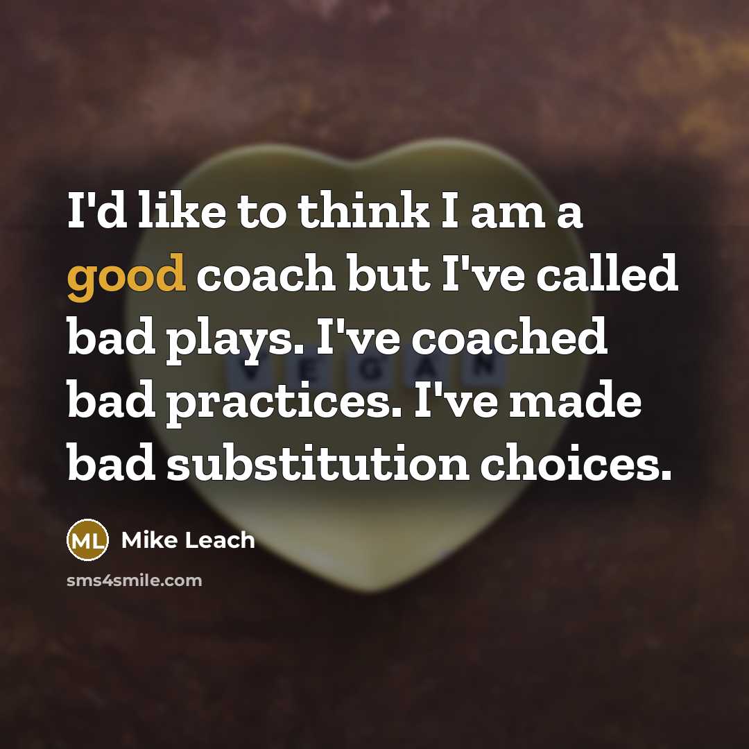 “I'd like to think I am a good coach but…” quote by Mike Leach