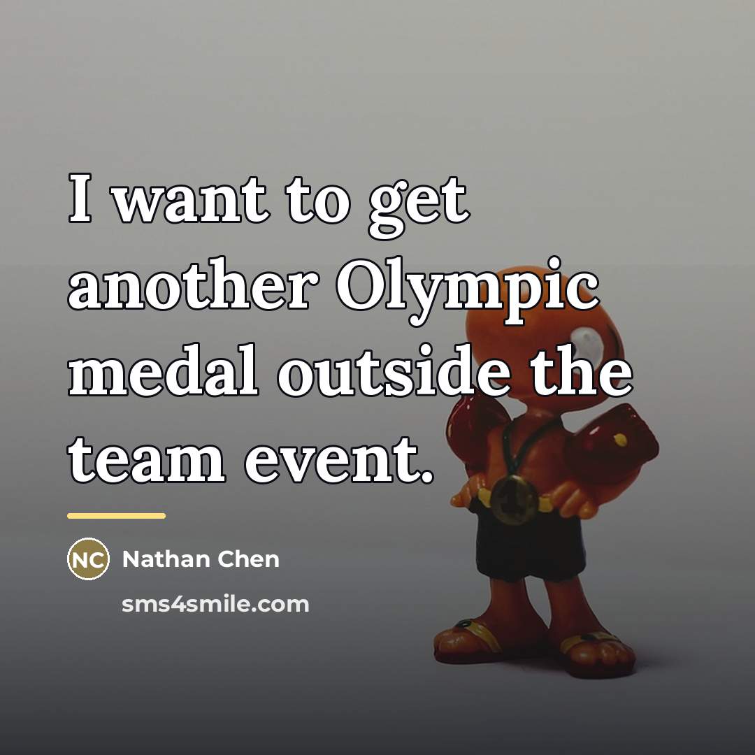 “I want to get another Olympic medal outside the team…” quote by Nathan Chen