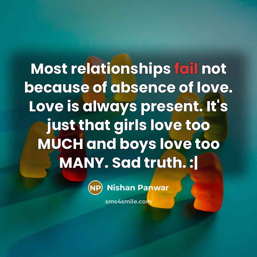 “Most relationships fail not because of absence of love. Love…” quote by Nishan Panwar