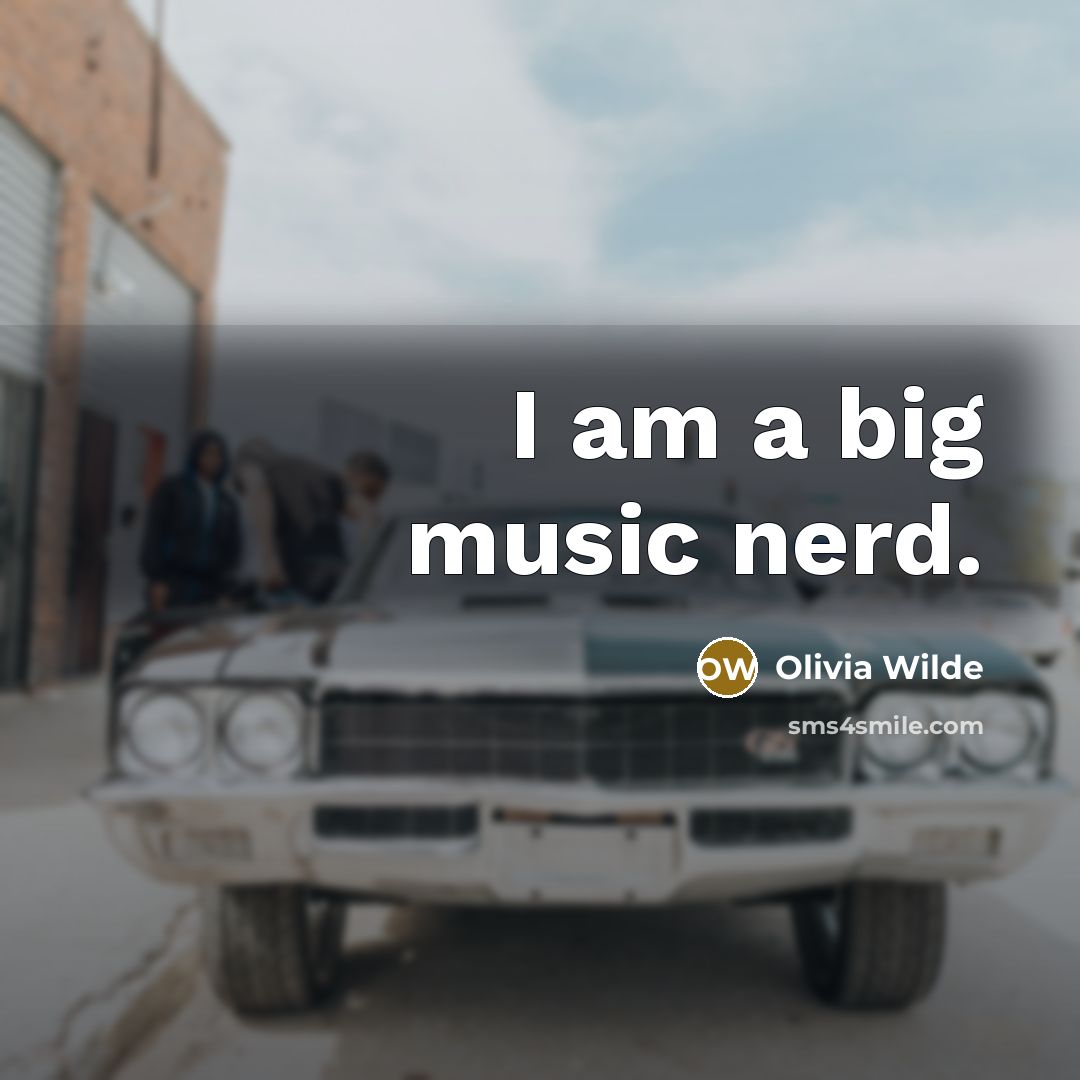 “I am a big music nerd.…” quote by Olivia Wilde