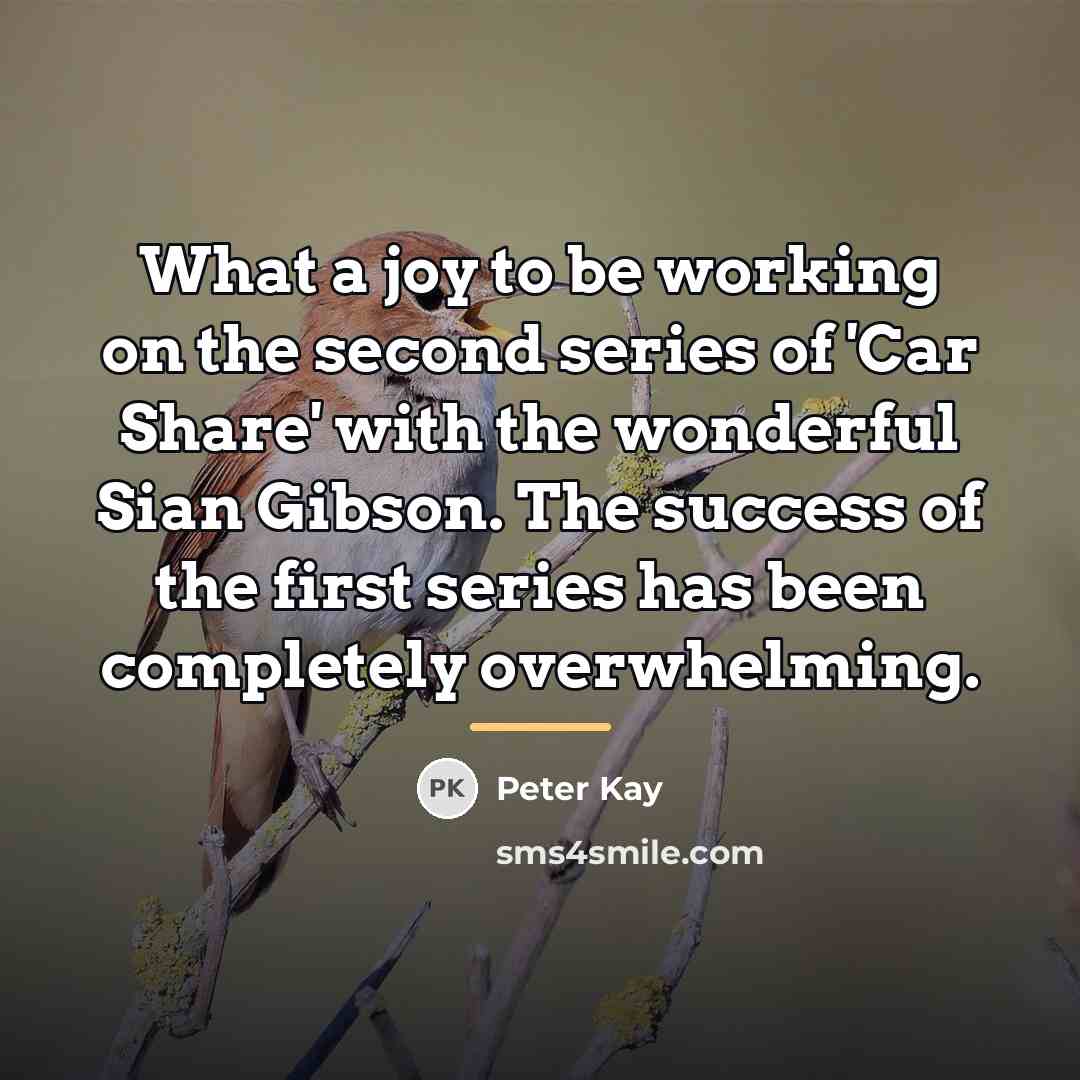 “What a joy to be working on the second series…” quote by Peter Kay
