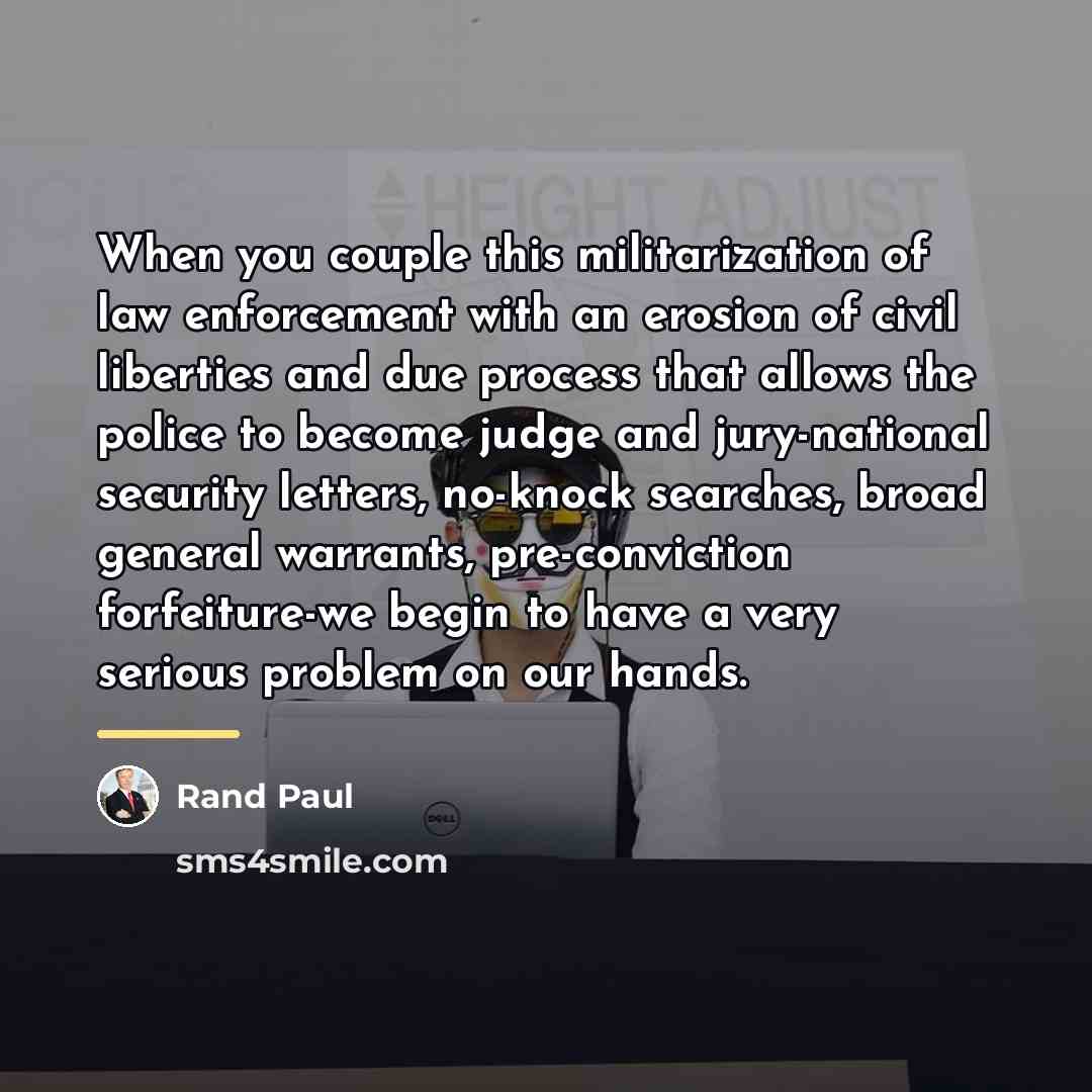 “When you couple this militarization of law enforcement with an…” quote by Rand Paul