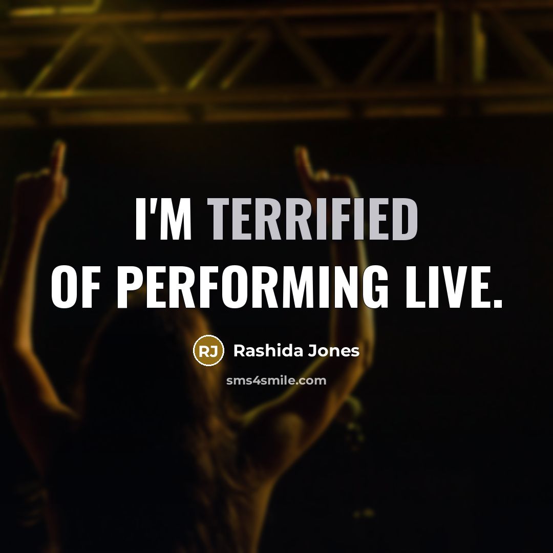 “I'm terrified of performing live.” quote by Rashida Jones