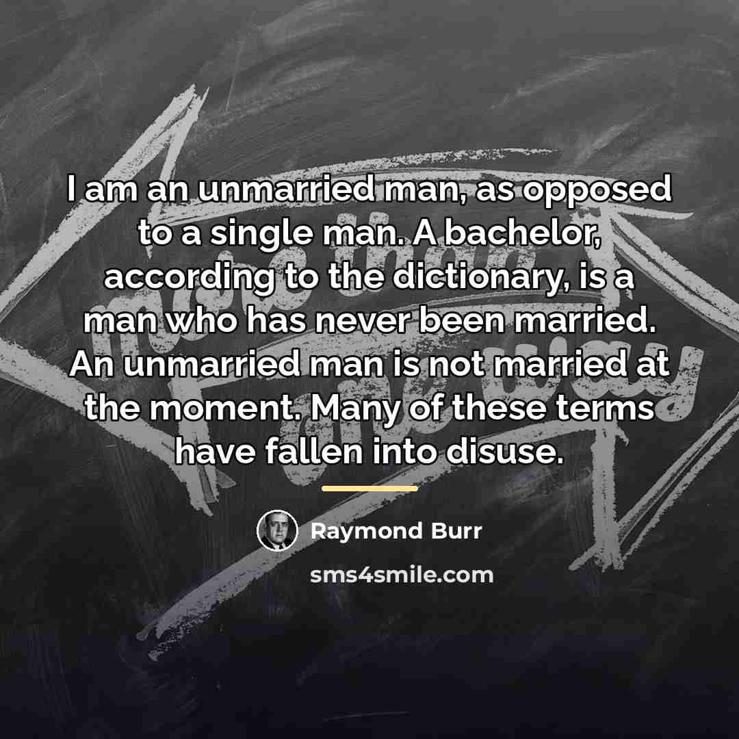 “I am an unmarried man, as opposed to a single…” quote by Raymond Burr