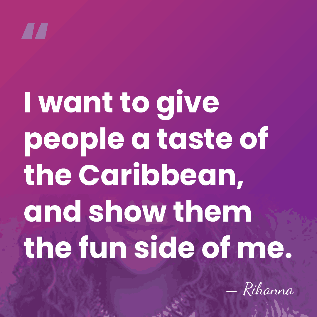 I want to give people a taste of the Caribbean, and show&hellip; - Rihanna