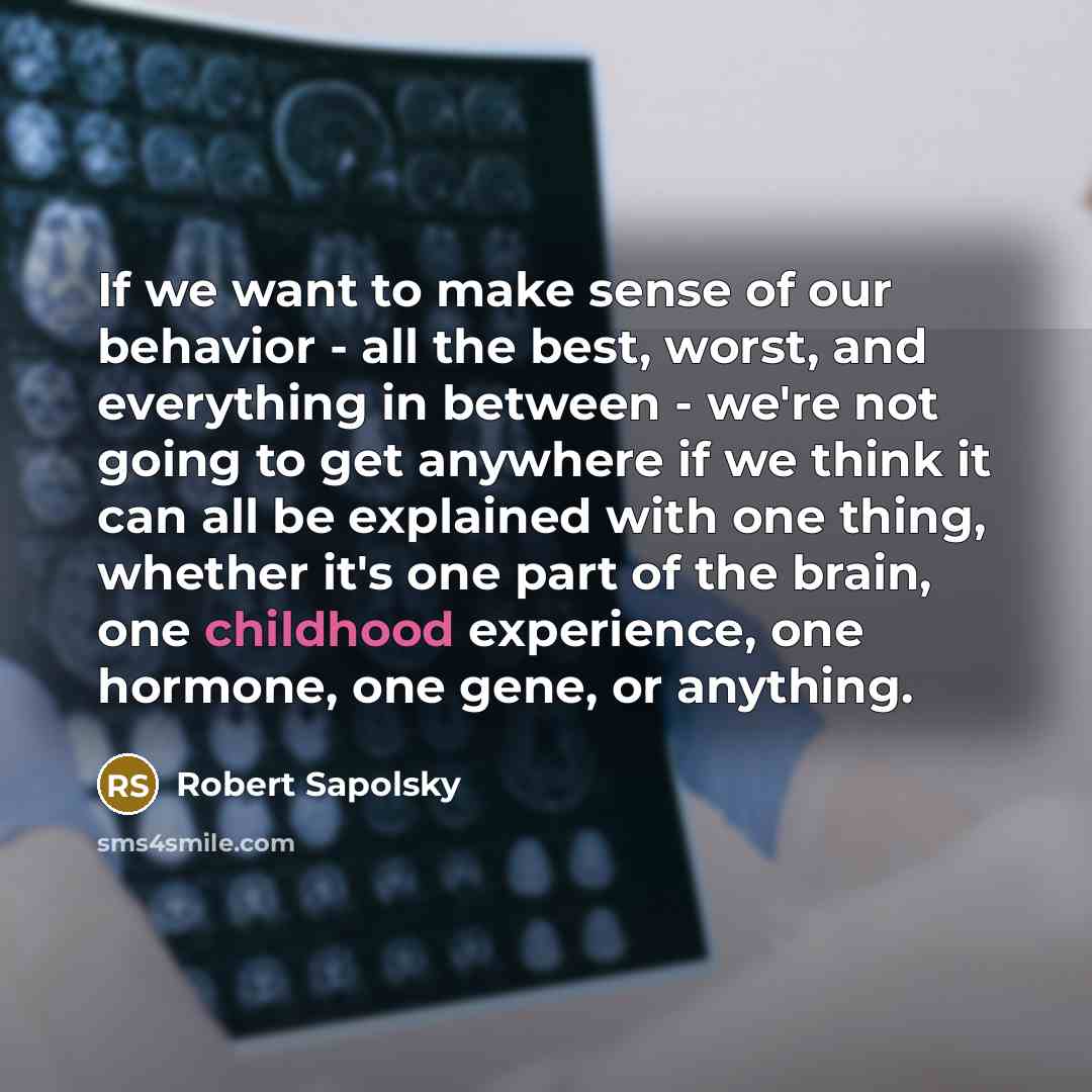 “If we want to make sense of our behavior -…” quote by Robert Sapolsky
