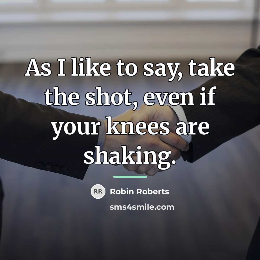 “As I like to say, take the shot, even if…” quote by Robin Roberts