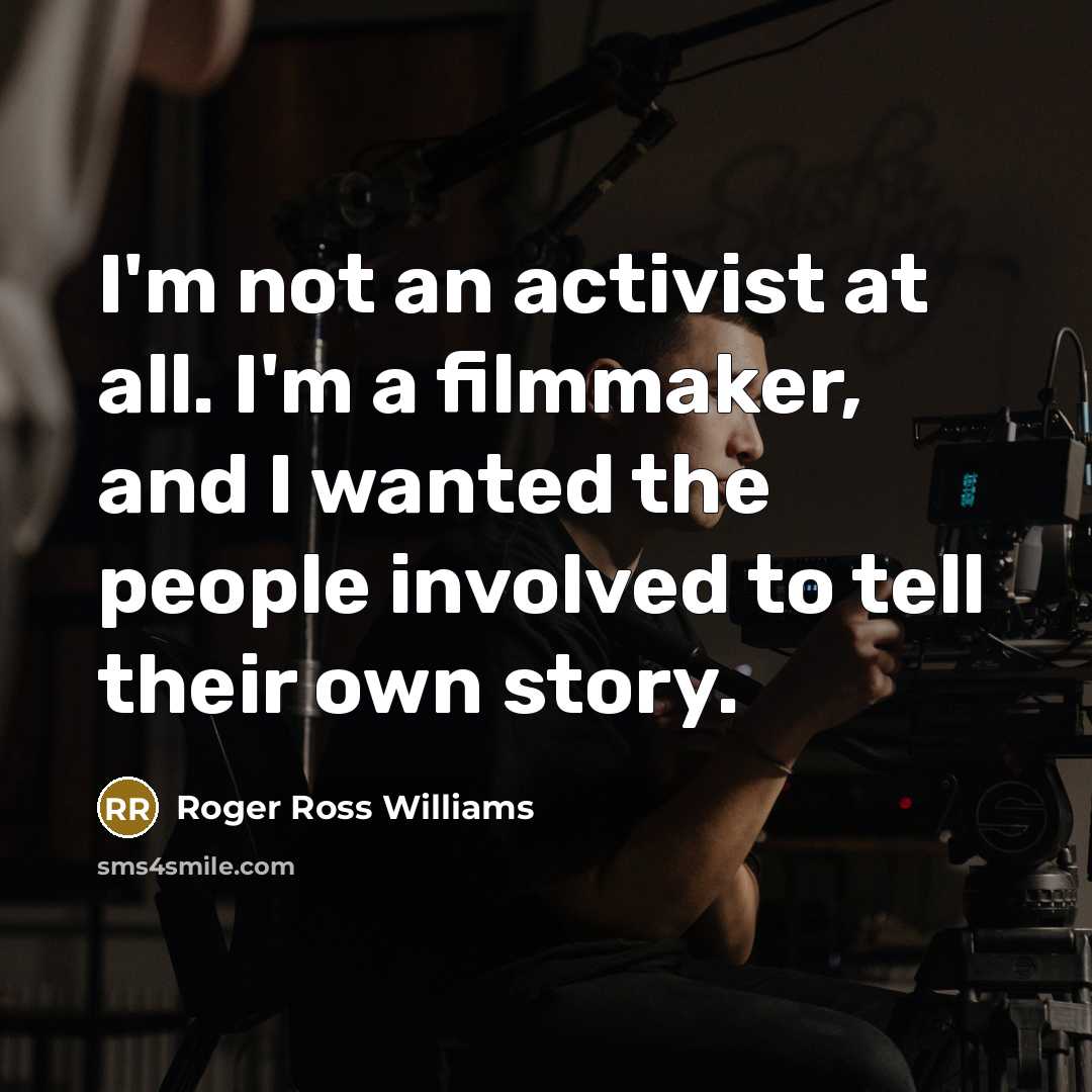 “I'm not an activist at all. I'm a filmmaker, and…” quote by Roger Ross Williams