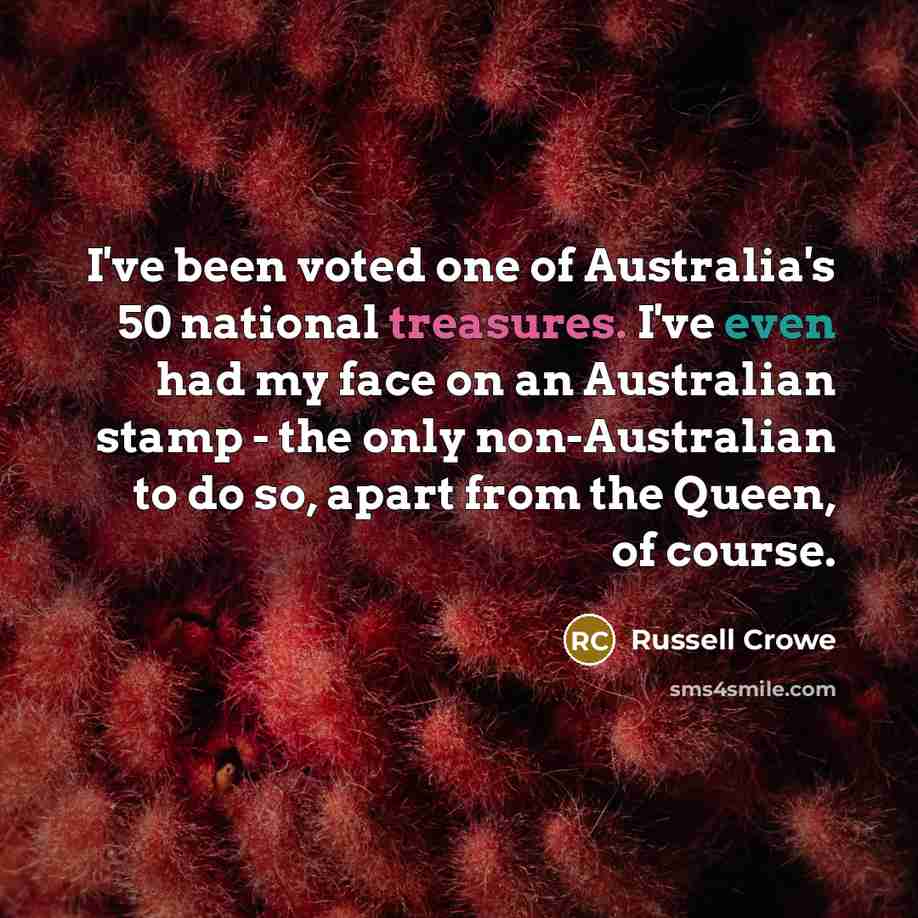 “I've been voted one of Australia's 50 national treasures. I've…” quote by Russell Crowe
