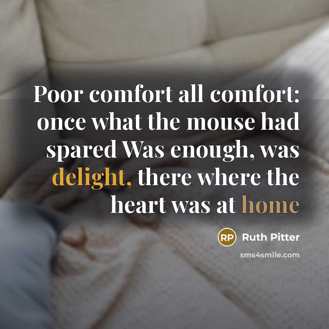 “Poor comfort all comfort: once what the mouse had spared…” quote by Ruth Pitter