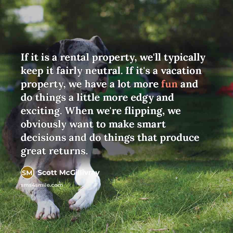 “If it is a rental property, we'll typically keep it…” quote by Scott McGillivray