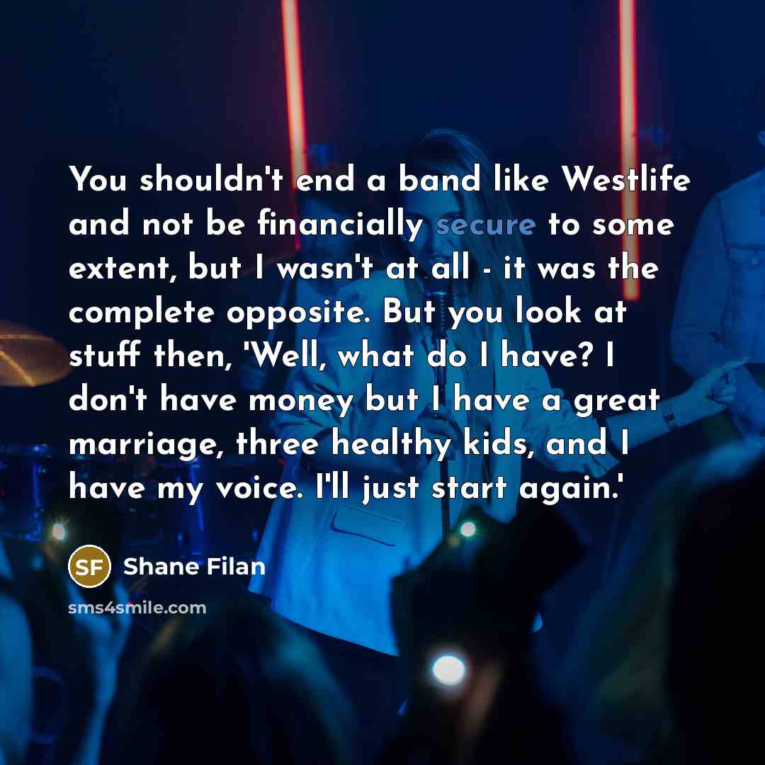 “You shouldn't end a band like Westlife and not be…” quote by Shane Filan